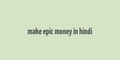 make epic money in hindi