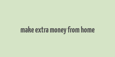 make extra money from home