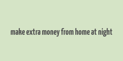 make extra money from home at night