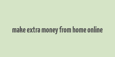 make extra money from home online