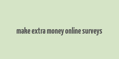 make extra money online surveys