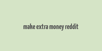 make extra money reddit