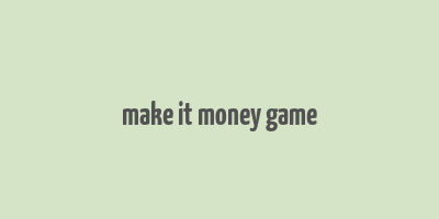 make it money game