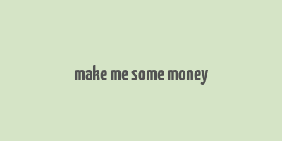 make me some money