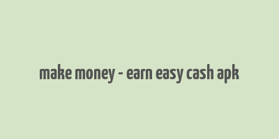 make money - earn easy cash apk