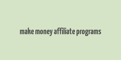 make money affiliate programs