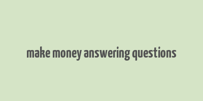 make money answering questions