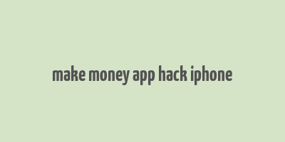 make money app hack iphone