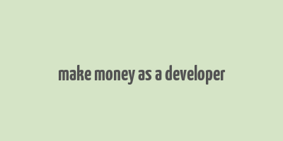 make money as a developer