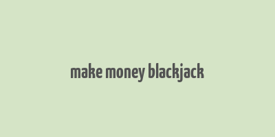 make money blackjack