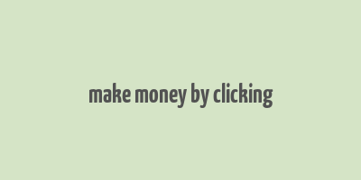 make money by clicking