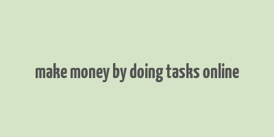 make money by doing tasks online