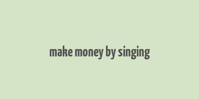 make money by singing