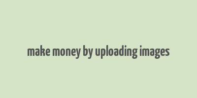 make money by uploading images