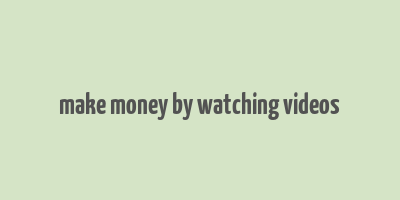 make money by watching videos