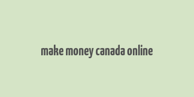 make money canada online