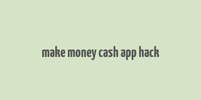 make money cash app hack