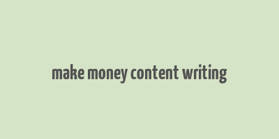 make money content writing