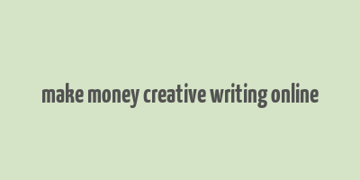 make money creative writing online