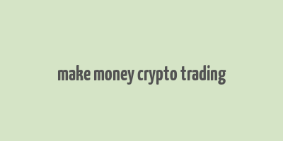 make money crypto trading