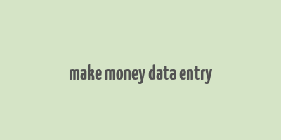 make money data entry