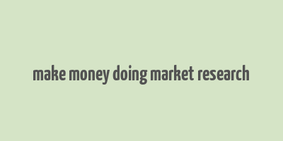 make money doing market research