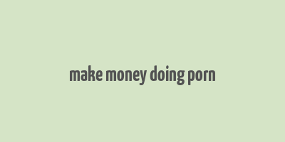 make money doing porn