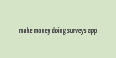 make money doing surveys app