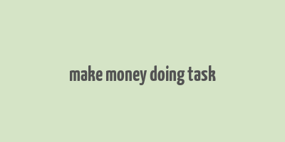 make money doing task