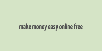 make money easy online free