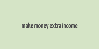 make money extra income