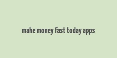 make money fast today apps