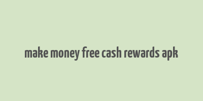 make money free cash rewards apk