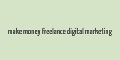 make money freelance digital marketing