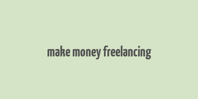 make money freelancing