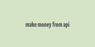 make money from api