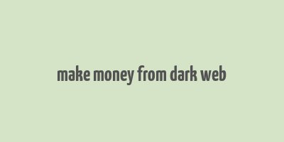 make money from dark web