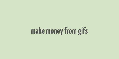 make money from gifs