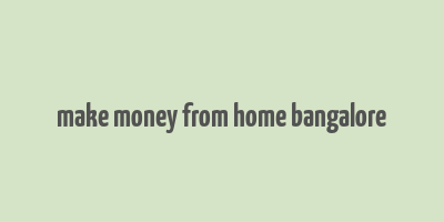 make money from home bangalore