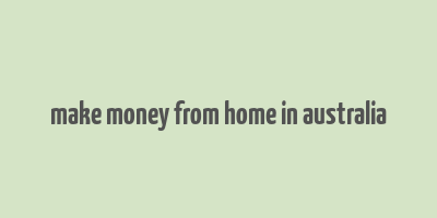 make money from home in australia