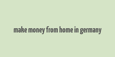 make money from home in germany