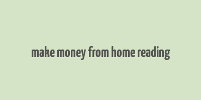 make money from home reading