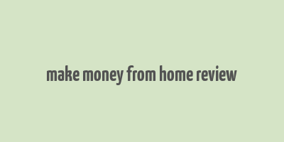 make money from home review