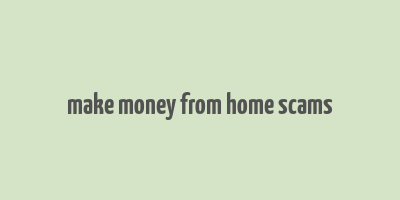 make money from home scams