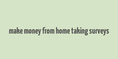 make money from home taking surveys