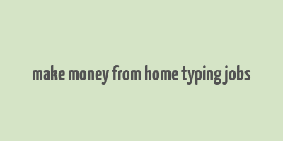 make money from home typing jobs