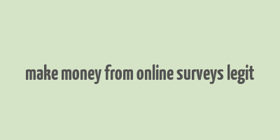 make money from online surveys legit