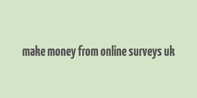 make money from online surveys uk