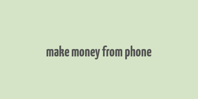 make money from phone