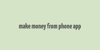 make money from phone app